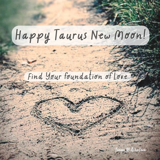 Happy Taurus New Moon