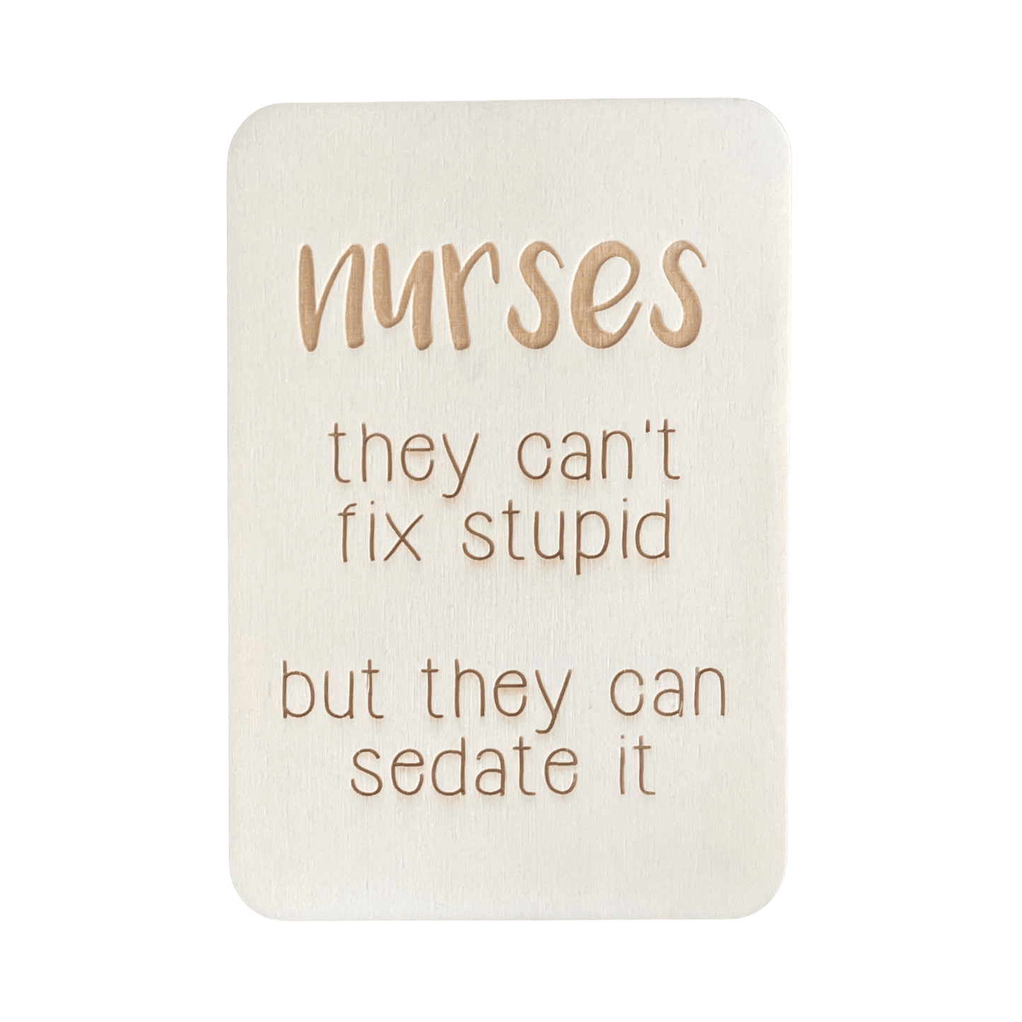 Nurses - They Can't Fix Stupid - Keepsake Card and Stand