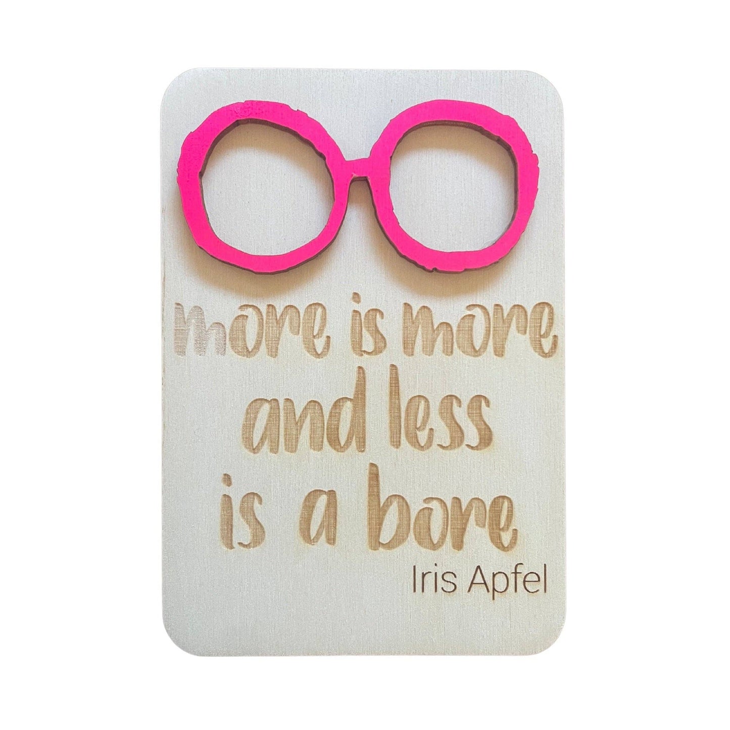 More Is More And Less Is A Bore - Keepsake Card and Stand