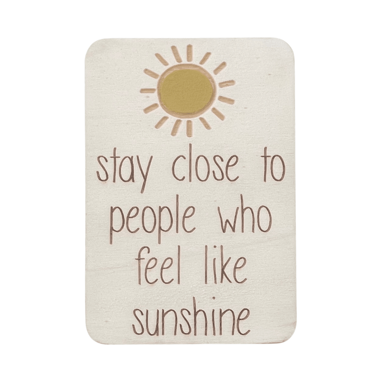 People Who Feel Like Sunshine - Keepsake Card & Stand