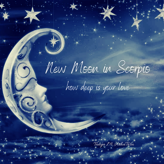 New Moon in Scorpio - How Deep is your Love