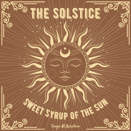 The Solstice - Sweet Syrup of the Sun