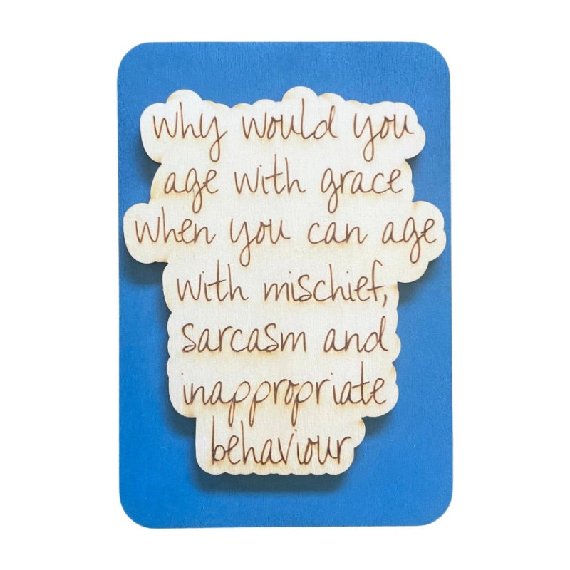 Why Would You Age With Grace - Keepsake Card & Stand