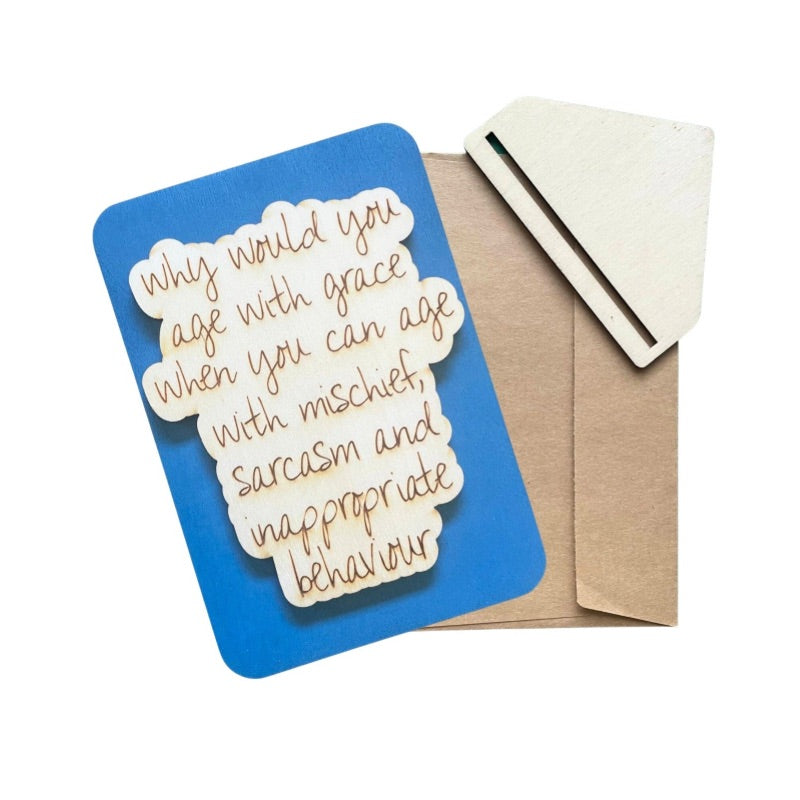 Why Would You Age With Grace - Keepsake Card & Stand
