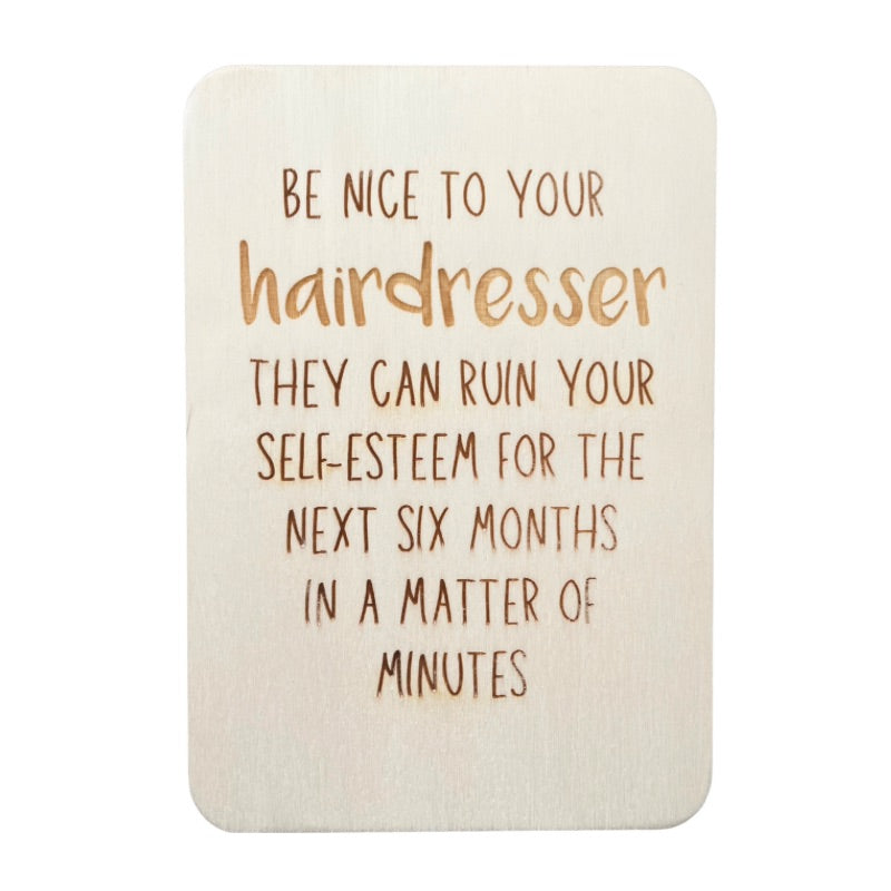 Be Nice To Your Hairdresser - Keepsake Card & Stand