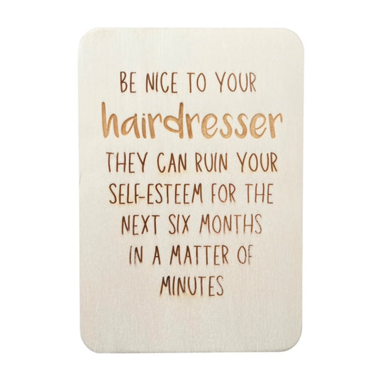 Be Nice To Your Hairdresser - Keepsake Card & Stand